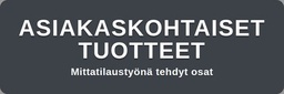 ASIAKASKOHTAISET TUOTTEET